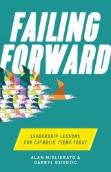  Failing Forward: Leadership Lessons for Catholic Teens Today 