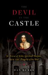  The Devil in the Castle: St. Teresa of Avila, Spiritual Warfare, and the Progress of the Soul 