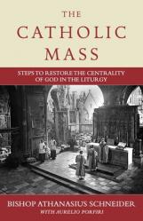  The Catholic Mass: Steps to Restore the Centrality of God in the Liturgy 