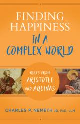  Finding Happiness in a Complex World: Rules from Aristotle and Aquinas 