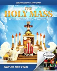  The Holy Mass: On Earth as It Is in Heaven 