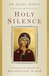  Holy Silence: A Practical Guide to Recollection in God 