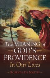  The Meaning of God\'s Providence: In Our Lives 
