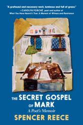  The Secret Gospel of Mark: A Poet\'s Memoir 