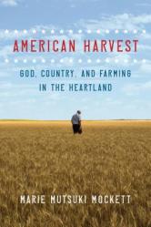  American Harvest: God, Country, and Farming in the Heartland 