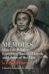  Memoirs of the Life, Religious Experience, Ministerial Travels, and Labours of Mrs. Elaw 