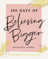  100 Days of Believing Bigger 