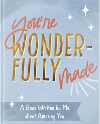  You\'re Wonderfully Made: A Book Written by Me about Amazing You 