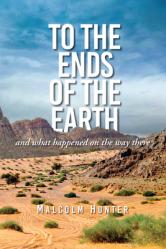  To the Ends of the Earth: And What Happened on the Way There 