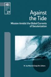  Against the Tide: Mission Amidst the Global Currents of Secularization 