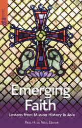  Emerging Faith: Lessons from Mission History in Asia 