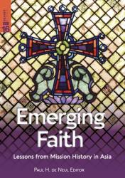  Emerging Faith: Lessons from Mission History in Asia 