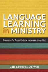  Language Learning in Ministry: Preparing for Cross-Cultural Language Acquisition 