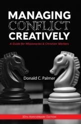  Managing Conflict Creatively (30th Anniversary Edition): A Guide for Missionaries & Christian Workers 