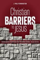  Christian Barriers to Jesus (Revised Edition): Conversations and Questions from the Indian Context 