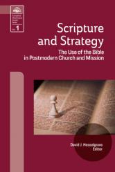  Scripture and Strategy: The Use of the Bible in Postmodern Church and Mission 