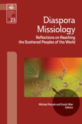  Diaspora Missiology: Reflections on Reaching the Scattered Peoples of the World 