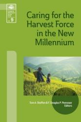  Caring for the Harvest Force in the New Millennium 