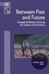  Between Past and Future: Evangelical Mission Entering the Twenty-First Century 