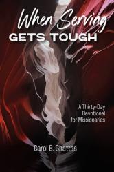  When Serving Gets Tough: A Thirty-Day Devotional for Missionaries 
