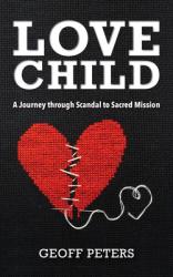  Love Child: A Journey through Scandal to Sacred Mission 