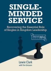  Single-Minded Service: Rediscovering the Essential Role of Singles in Kingdom Leadership 