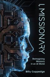  I, Missionary: Reimagining Missions in an AI World 