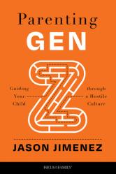  Parenting Gen Z: Guiding Your Child Through a Hostile Culture 