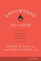  Empowered to Love: Discovering Your God-Given Power to Create a Marriage You Both Love 