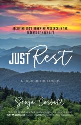  Just Rest: Receiving God\'s Renewing Presence in the Deserts of Your Life 