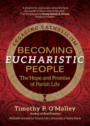  Becoming Eucharistic People: The Hope and Promise of Parish Life 