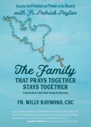  The Family That Prays Together Stays Together: Discover the Promise and Power of the Rosary with Fr. Patrick Peyton 