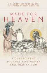  Made for Heaven: A Guided Lent Journal for Prayer and Meditation 