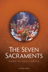  The Seven Sacraments: Signs of God\'s Grace 