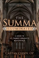  The Summa Illuminated: A Guide to St. Thomas Aquinas\'s Masterpiece 