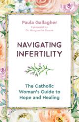  Navigating Infertility: The Catholic Woman\'s Guide to Hope and Healing 