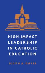  High-Impact Leadership in Catholic Education 