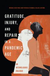  Gratitude, Injury, and Repair in a Pandemic Age: An Interreligious Dialogue 