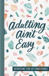  Adulting Ain\'t Easy: Devotions for 20 Somethings 