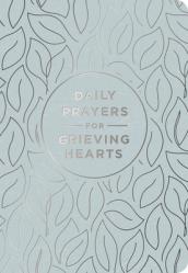  Daily Prayers for Grieving Hearts: A 90-Day Prayer Devotional (Daily Devotions to Discover Comfort During Grief and Loss, Begin Healing, and Find Refu 