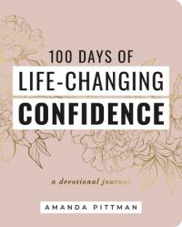  100 Days of Life-Changing Confidence: A Devotional Journal 