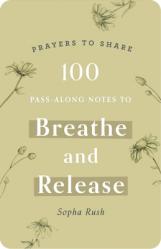  100 Pass-Along Notes to Breathe and Release: Prayers to Share (Shareable Messages of Encouragement with a Prayer, Scripture, and Inspirational Quote) 