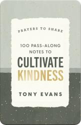  100 Pass-Along Notes to Cultivate Kindness: Prayers to Share by Tony Evans​ 