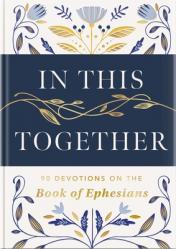  In This Together: 90 Devotions on the Book of Ephesians 