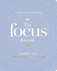  The Focus Journal: 52 Weeks to a More Intentional Life 