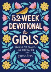  52-Week Devotional for Girls: Prayers for Growth and Inspiration 