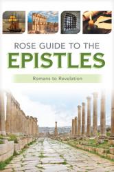  Rose Guide to the Epistles: Charts and Overviews from Romans to Revelation 