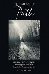  The Miracle Path: A Daily Devotional - Walking with God from One Easter Season to Another 