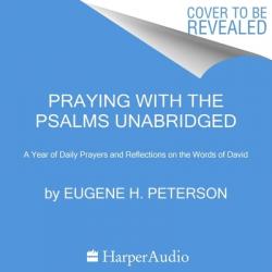  Praying with the Psalms: A Year of Daily Prayers and Reflections on the Words of David 