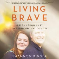  Living Brave Lib/E: Lessons from Hurt, Lighting the Way to Hope 